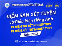 TRƯỜNG ĐẠI HỌC NHA TRANG THÔNG BÁO ĐIỂM SÀN XÉT TUYỂN VÀ ĐIỀU KIỆN TIẾNG ANH