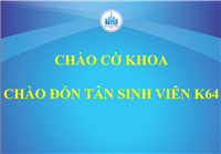 THÔNG BÁO: CHÀO CỜ KHOA KẾT HỢP CHÀO ĐÓN TÂN SINH VIÊN K64