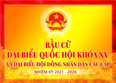 Kế hoạch tuyên truyền cuộc bầu cử đại biểu Quốc hội khóa XV và đại biểu Hội đồng nhân dân các cấp nhiệm kỳ 2021 - 2026